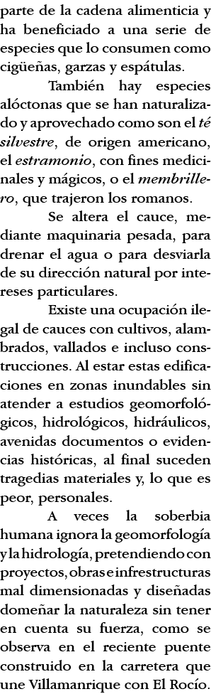 parte de la cadena alimenticia y ha beneficiado a una serie de especies que lo consumen como cigüeñas, garzas y espát   