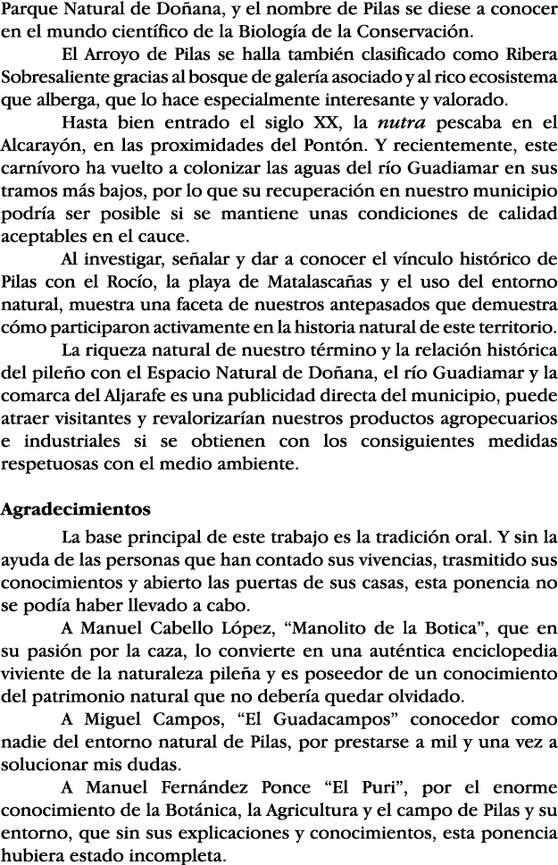 Parque Natural de Doñana, y el nombre de Pilas se diese a conocer en el mundo científico de la Biología de la Conserv   