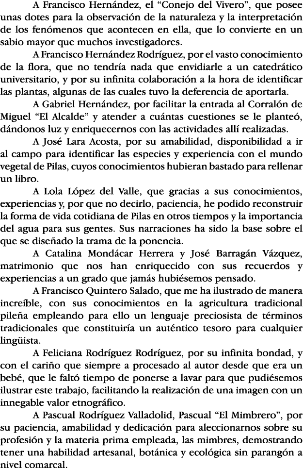 A Francisco Hernández, el  Conejo del Vivero , que posee unas dotes para la observación de la naturaleza y la interpr   