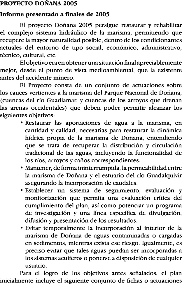 PROYECTO DOÑANA 2005 Informe presentado a finales de 2005 El proyecto Doñana 2005 persigue restaurar y rehabilitar el   
