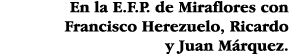 En la E F P  de Miraflores con Francisco Herezuelo, Ricardo y Juan Márquez 