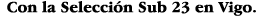 Con la Selección Sub 23 en Vigo 