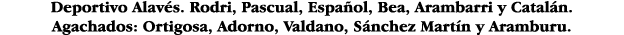Deportivo Alavés  Rodri, Pascual, Español, Bea, Arambarri y Catalán  Agachados: Ortigosa, Adorno, Valdano, Sánchez Ma   