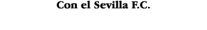 Con el Sevilla F C 