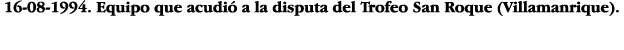 16-08-1994  Equipo que acudió a la disputa del Trofeo San Roque (Villamanrique) 