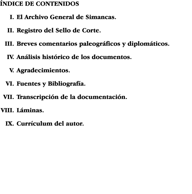 ÍNDICE DE CONTENIDOS I  El Archivo General de Simancas  II  Registro del Sello de Corte  III  Breves comentarios pale   