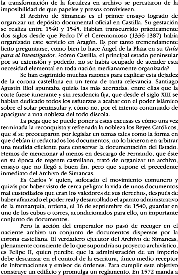 la transformación de la fortaleza en archivo se percataron de la imposibilidad de que papeles y presos conviviesen  E   