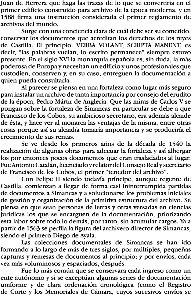 Juan de Herrera que haga las trazas de lo que se convertiría en el primer edificio construido para archivo de la époc   