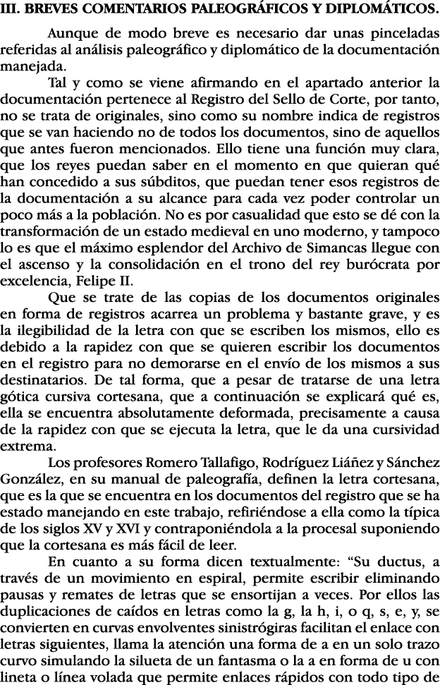 III  BREVES COMENTARIOS PALEOGRÁFICOS Y DIPLOMÁTICOS  Aunque de modo breve es necesario dar unas pinceladas referidas   