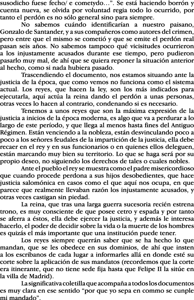 susodicho fuese fecho  e cometydo    Se está haciendo borrón y cuenta nueva, se olvida por voluntad regia todo lo ocu   