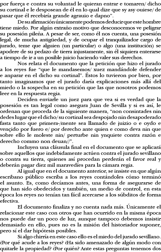 por fuerça e contra su voluntad le quieran entrar e tomaren  dicho su cortinal e le desposean de él en lo qual dize q   