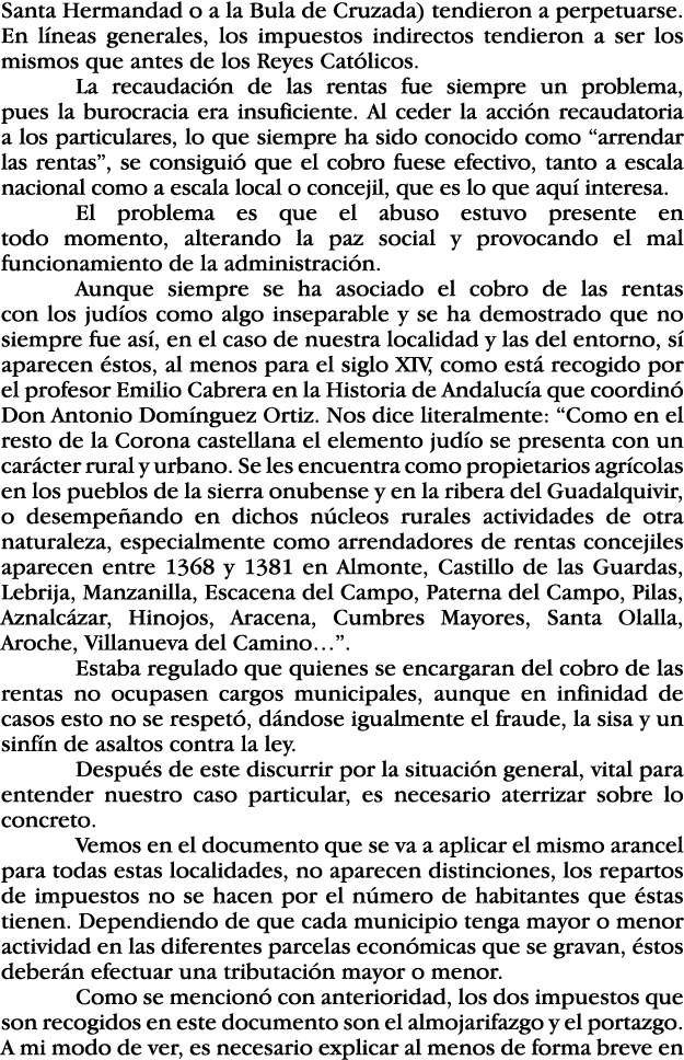 Santa Hermandad o a la Bula de Cruzada) tendieron a perpetuarse  En líneas generales, los impuestos indirectos tendie   