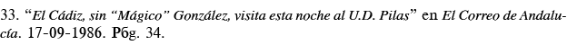 33   El Cádiz, sin  Mágico  González, visita esta noche al U D  Pilas  en El Correo de Andalucía  17-09-1986  Pág  34 