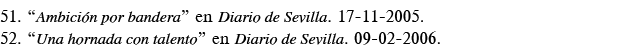 51   Ambición por bandera  en Diario de Sevilla  17-11-2005  52   Una hornada con talento  en Diario de Sevilla  09-0   