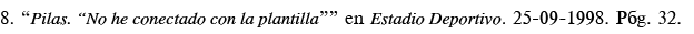 8   Pilas   No he conectado con la plantilla   en Estadio Deportivo  25-09-1998  Pág  32 